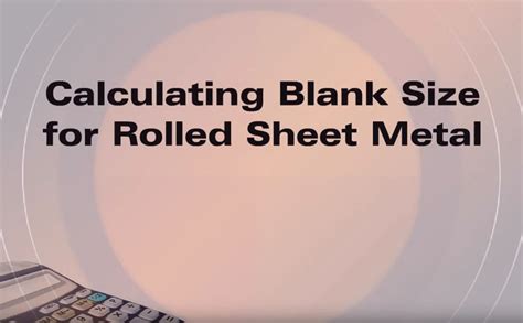 calculating blank size for rolled sheet metal|sheet metal shrinkage calculation.